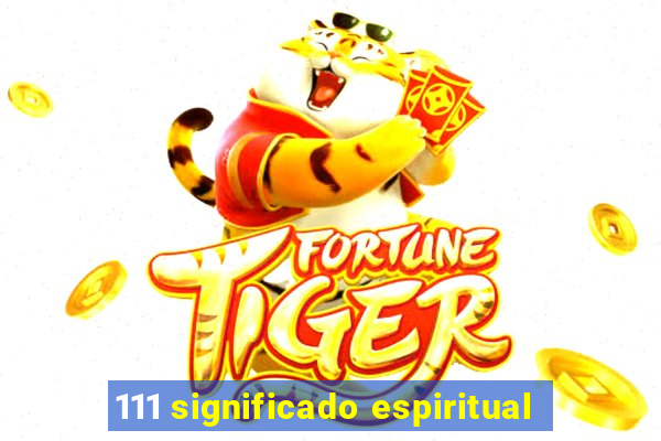 111 significado espiritual